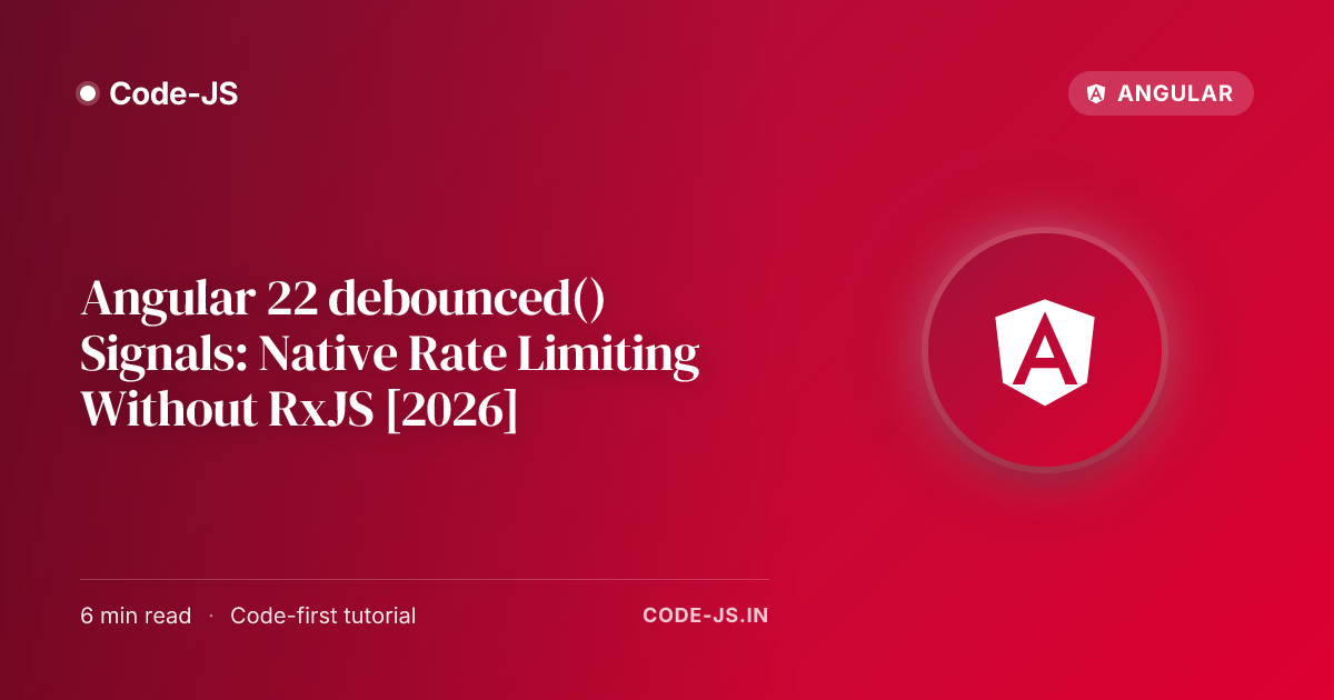 Angular 22 debounced() Signals: Native Rate Limiting Without RxJS [2026]