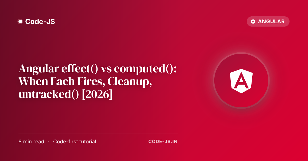 Angular effect() vs computed(): When Each Fires, Cleanup, untracked() [2026]