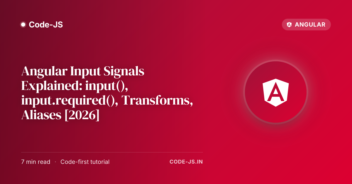 Angular Input Signals Explained: input(), input.required(), Transforms, Aliases [2026]