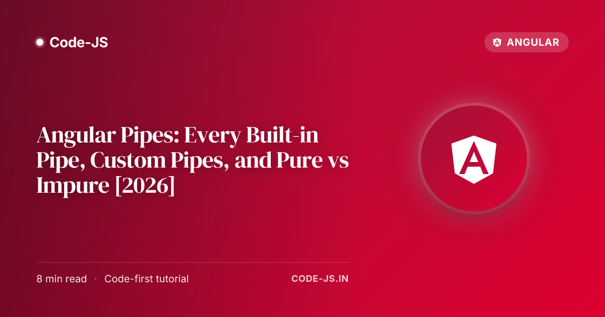 Angular Pipes: Every Built-in Pipe, Custom Pipes, and Pure vs Impure [2026]