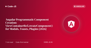Angular Programmatic Component Creation: ViewContainerRef.createComponent() for Modals, Toasts, Plugins [2026]