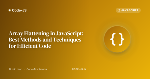 Array Flattening in JavaScript: Best Methods and Techniques for Efficient Code