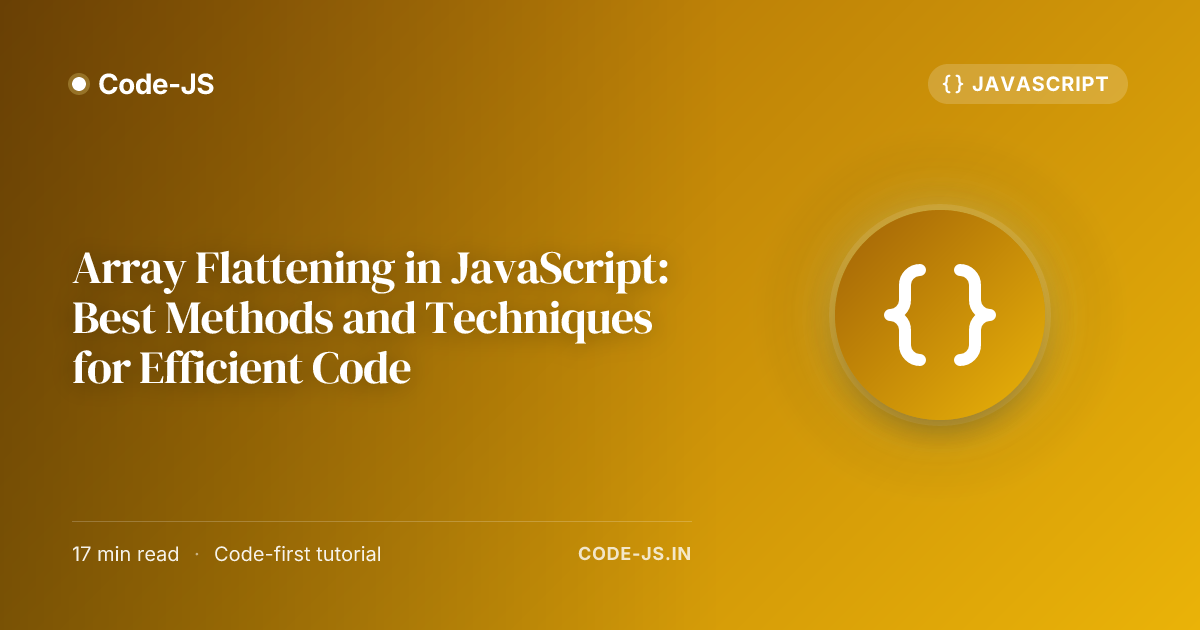 Array Flattening in JavaScript: Best Methods and Techniques for Efficient Code