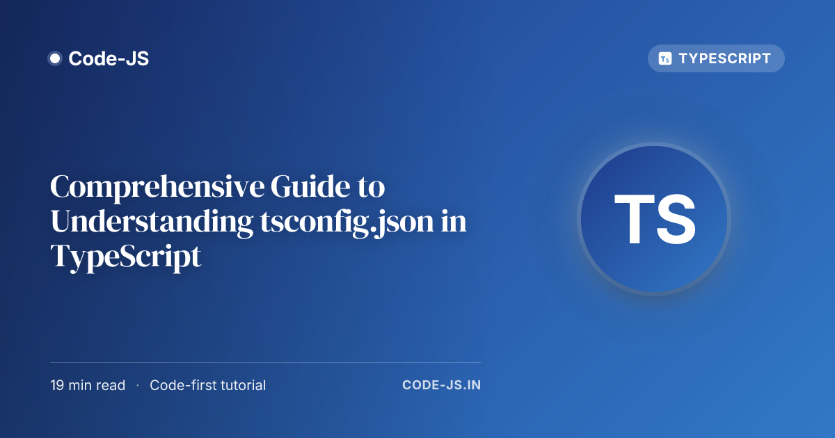 Comprehensive Guide to Understanding tsconfig.json in TypeScript