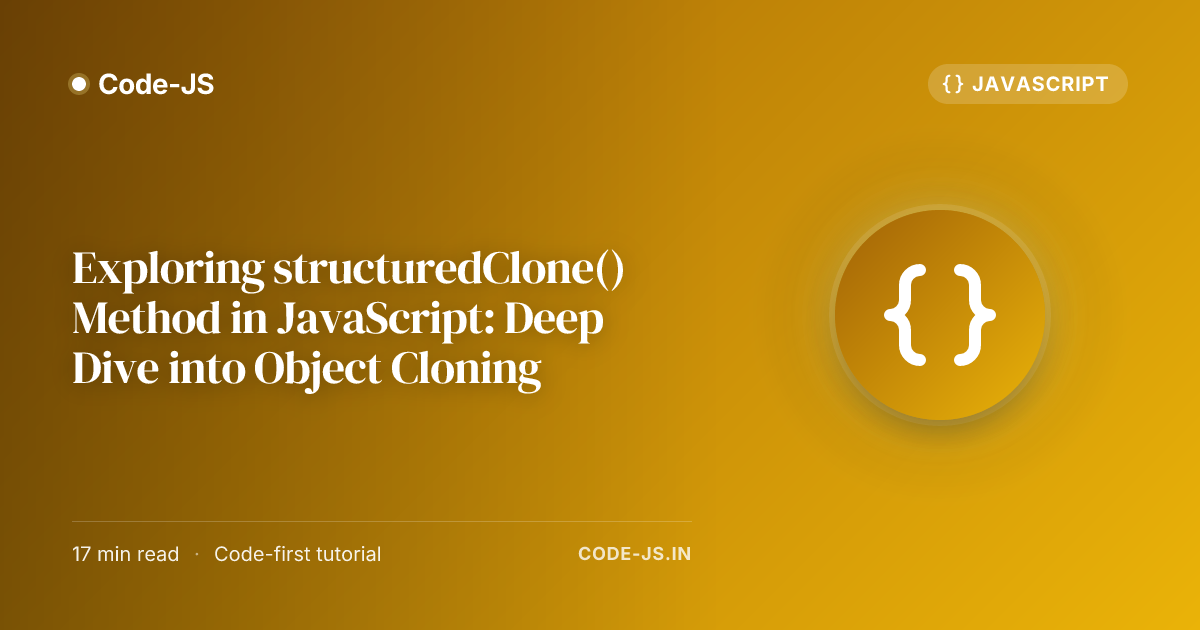 Exploring structuredClone() Method in JavaScript: Deep Dive into Object Cloning