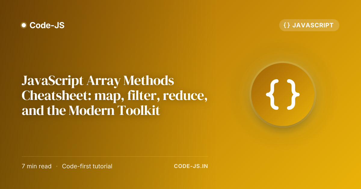 JavaScript Array Methods Cheatsheet: map, filter, reduce, and the Modern Toolkit