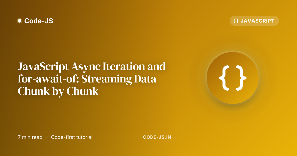 JavaScript Async Iteration and for-await-of: Streaming Data Chunk by Chunk