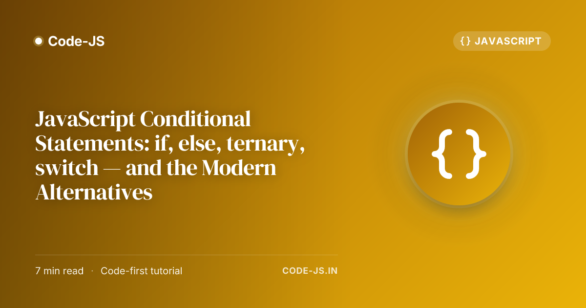 JavaScript Conditional Statements: if, else, ternary, switch — and the Modern Alternatives