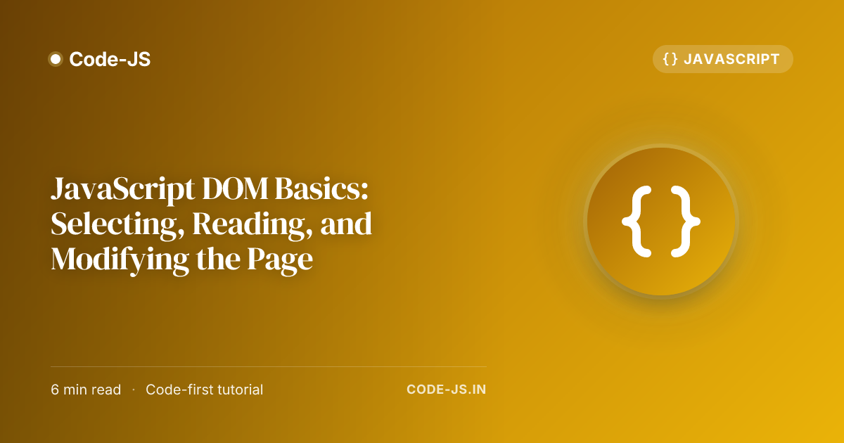 JavaScript DOM Basics: Selecting, Reading, and Modifying the Page