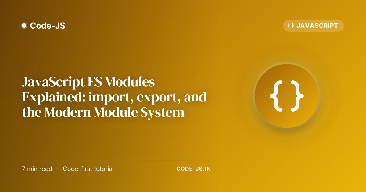 JavaScript ES Modules Explained: import, export, and the Modern Module System
