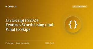 JavaScript ES2024+ Features Worth Using (and What to Skip)
