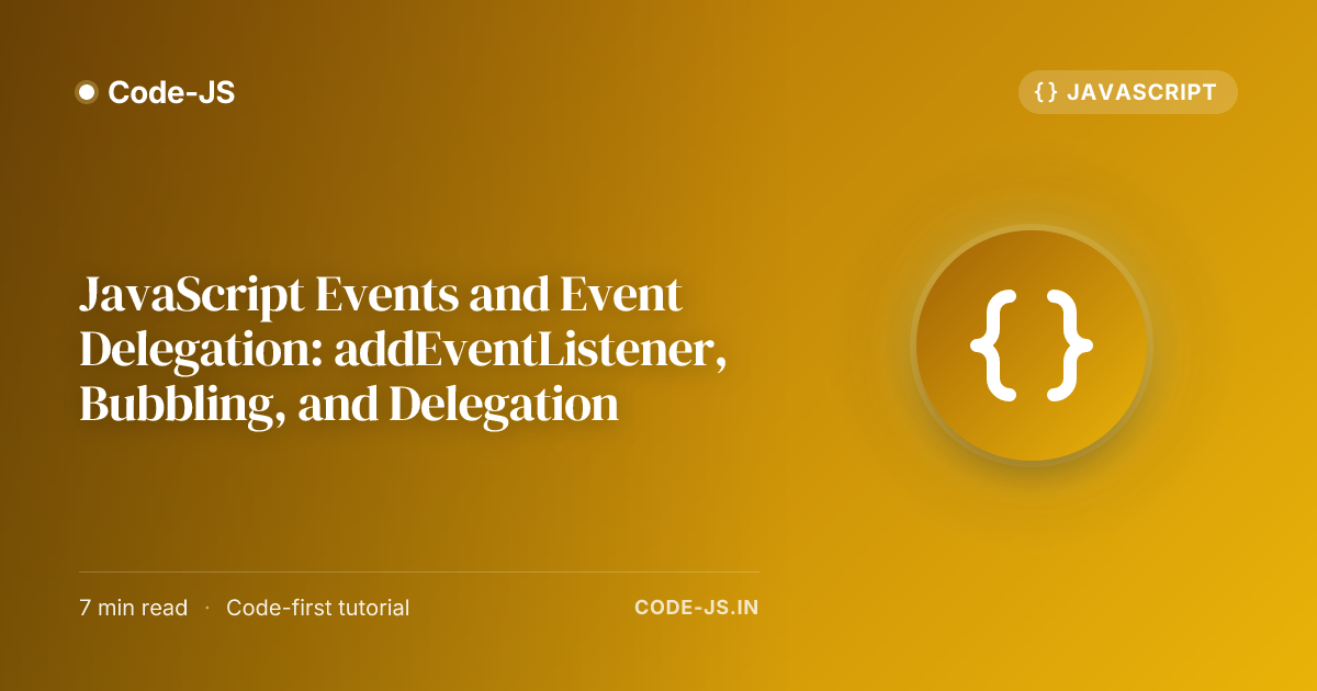 JavaScript Events and Event Delegation: addEventListener, Bubbling, and Delegation