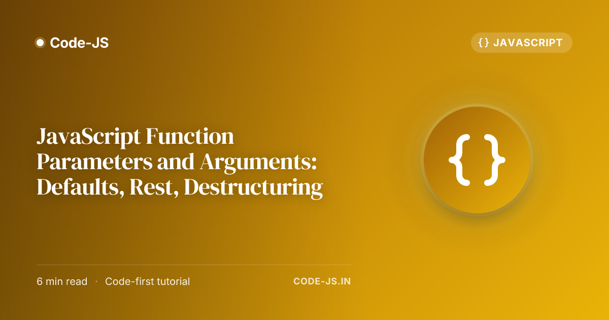 JavaScript Function Parameters and Arguments: Defaults, Rest, Destructuring