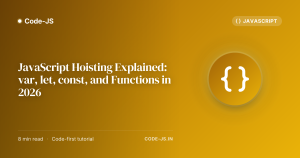 JavaScript Hoisting Explained: var, let, const, and Functions in 2026