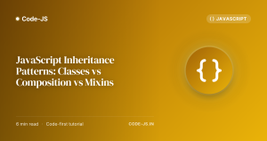 JavaScript Inheritance Patterns: Classes vs Composition vs Mixins