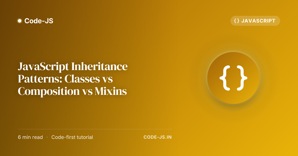 JavaScript Inheritance Patterns: Classes vs Composition vs Mixins