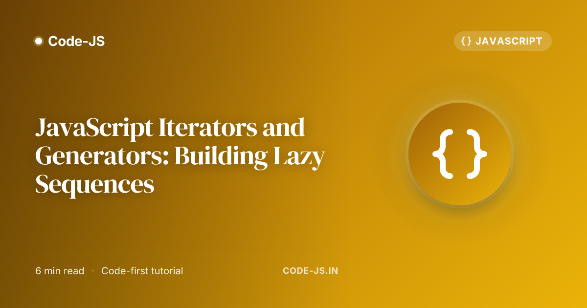 JavaScript Iterators and Generators: Building Lazy Sequences