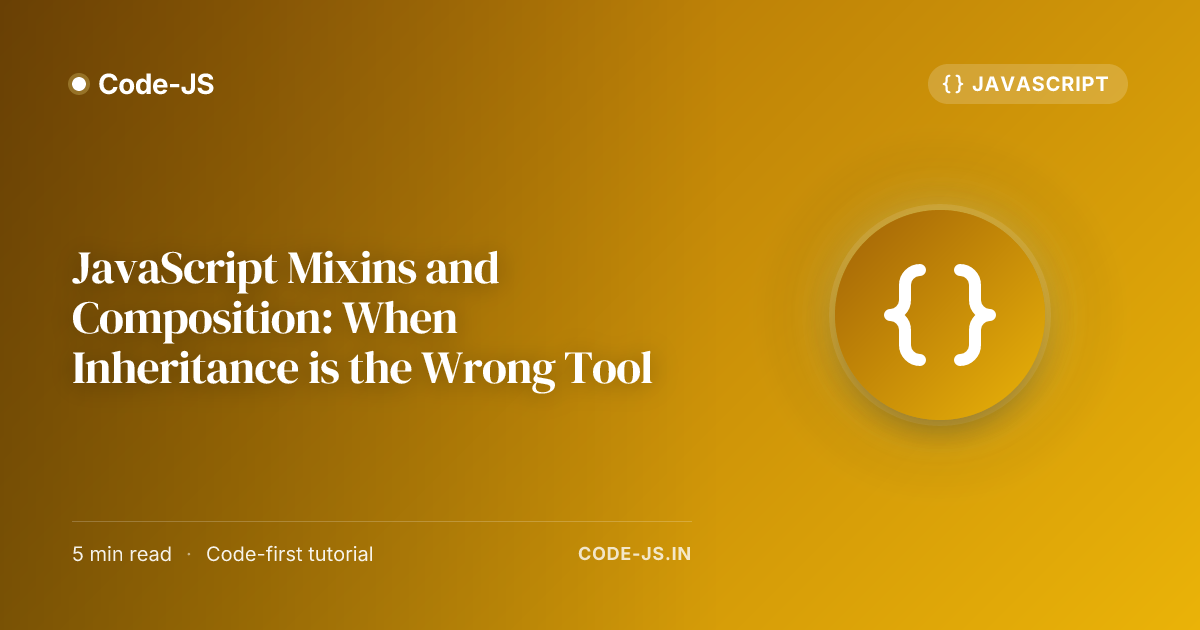 JavaScript Mixins and Composition: When Inheritance is the Wrong Tool