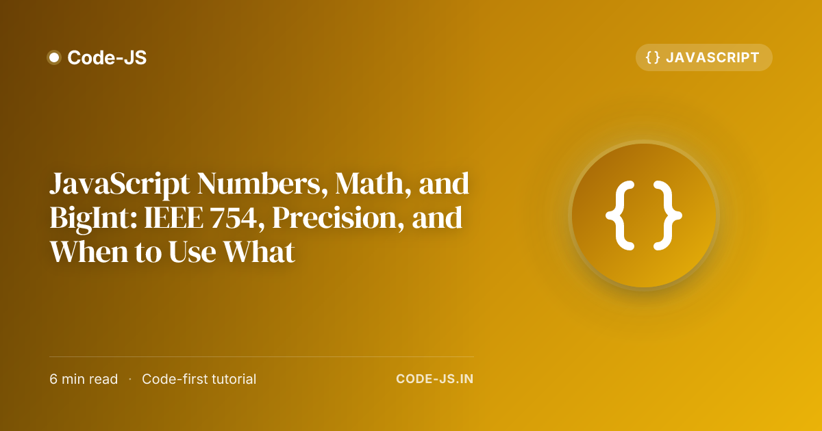 JavaScript Numbers, Math, and BigInt: IEEE 754, Precision, and When to Use What