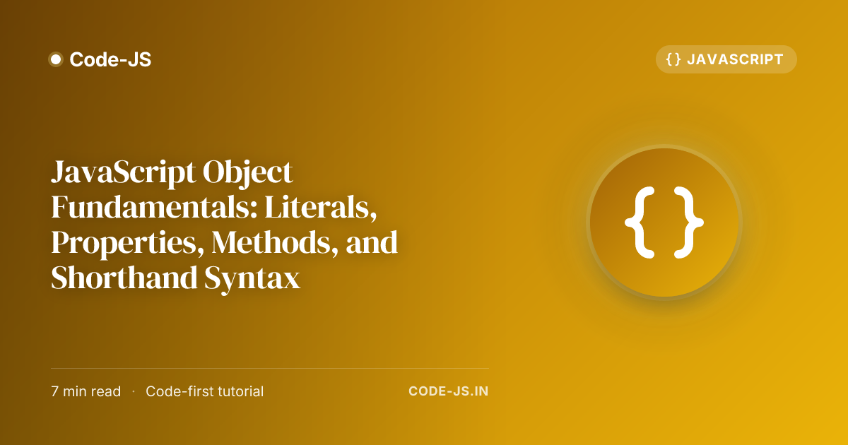 JavaScript Object Fundamentals: Literals, Properties, Methods, and Shorthand Syntax