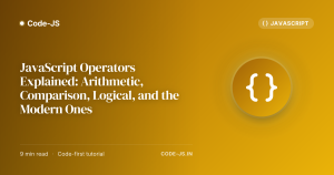 JavaScript Operators Explained: Arithmetic, Comparison, Logical, and the Modern Ones