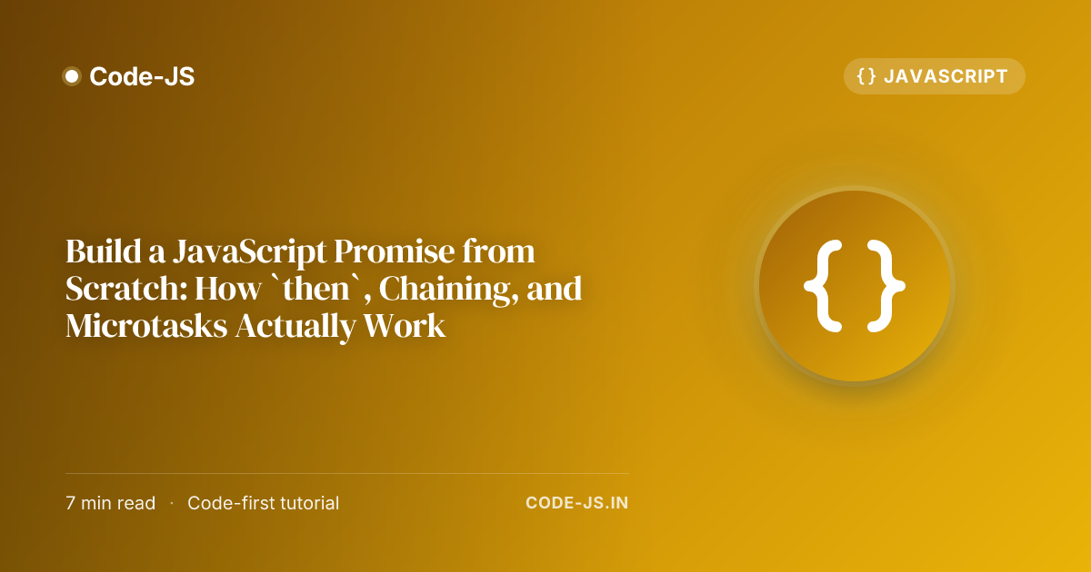 Build a JavaScript Promise from Scratch: How `then`, Chaining, and Microtasks Actually Work