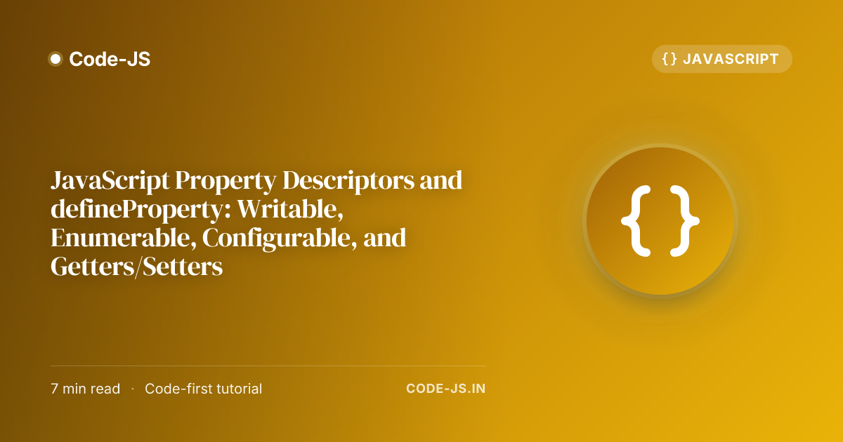 JavaScript Property Descriptors and defineProperty: Writable, Enumerable, Configurable, and Getters/Setters