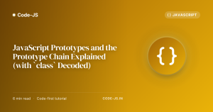 JavaScript Prototypes and the Prototype Chain Explained (with `class` Decoded)