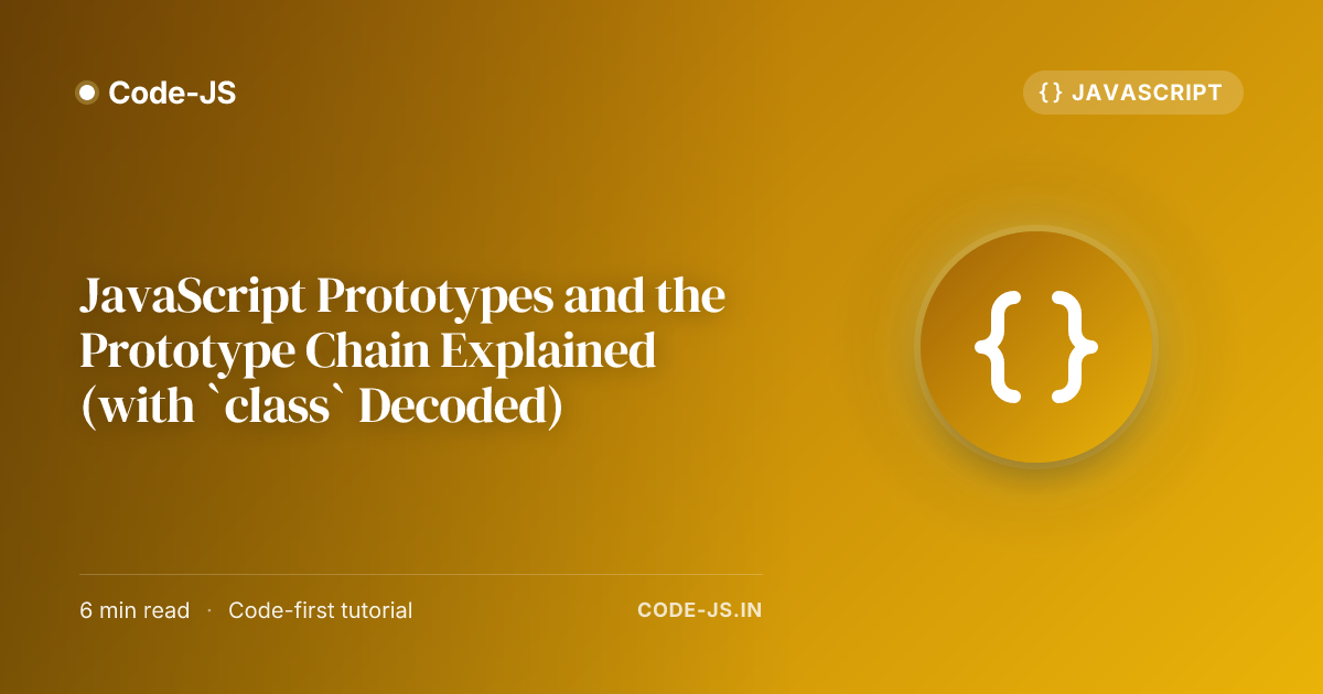 JavaScript Prototypes and the Prototype Chain Explained (with `class` Decoded)