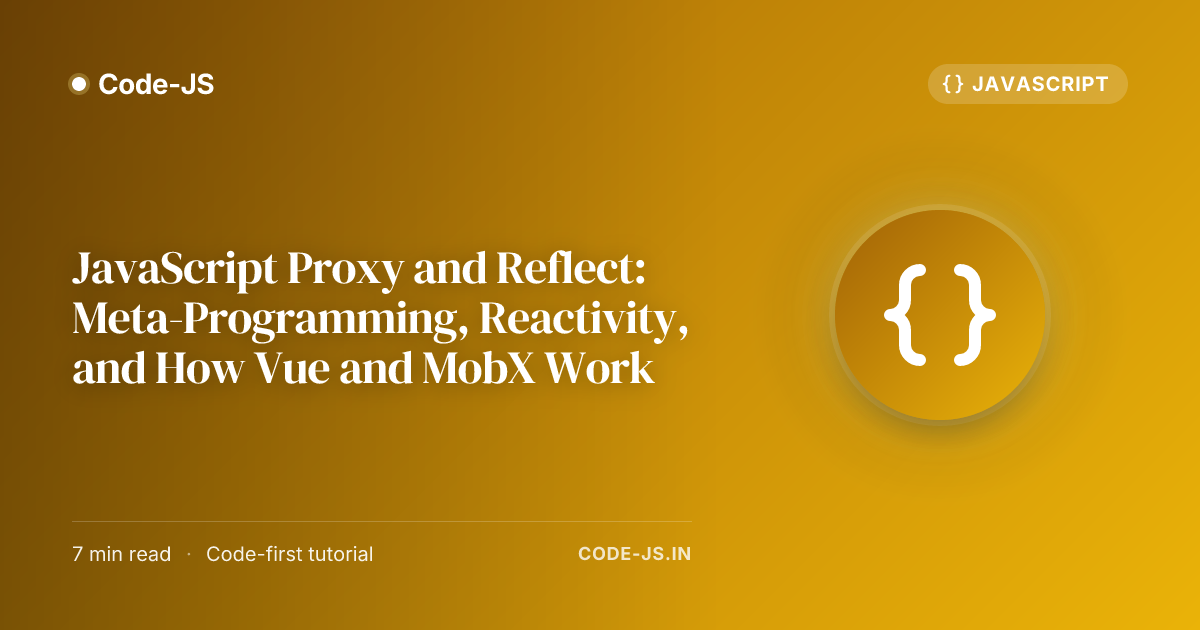JavaScript Proxy and Reflect: Meta-Programming, Reactivity, and How Vue and MobX Work