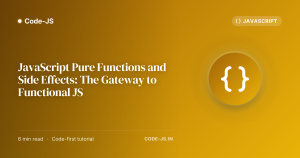 JavaScript Pure Functions and Side Effects: The Gateway to Functional JS