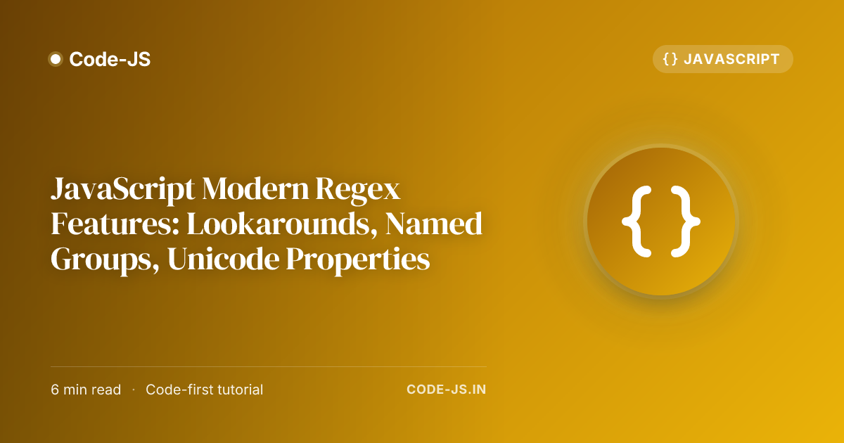 JavaScript Modern Regex Features: Lookarounds, Named Groups, Unicode Properties