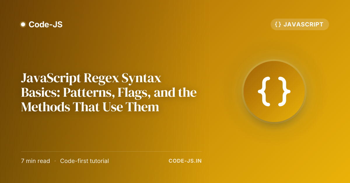 JavaScript Regex Syntax Basics: Patterns, Flags, and the Methods That Use Them