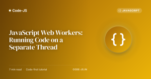 JavaScript Web Workers: Running Code on a Separate Thread