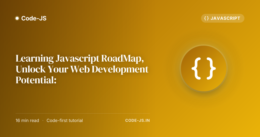 Learning Javascript RoadMap, Unlock Your Web Development Potential: