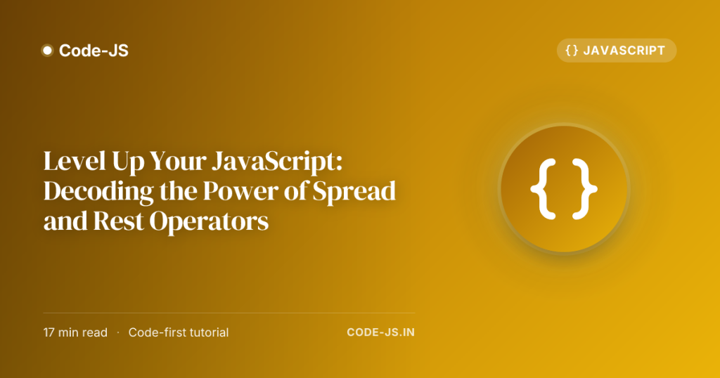 Level Up Your JavaScript: Decoding the Power of Spread and Rest Operators