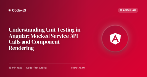 Understanding Unit Testing in Angular: Mocked Service API Calls and Component Rendering