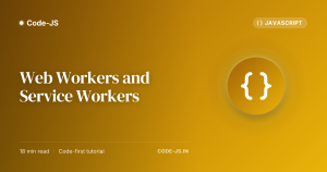 Web Workers and Service Workers