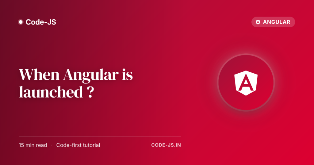 When Angular is launched ?