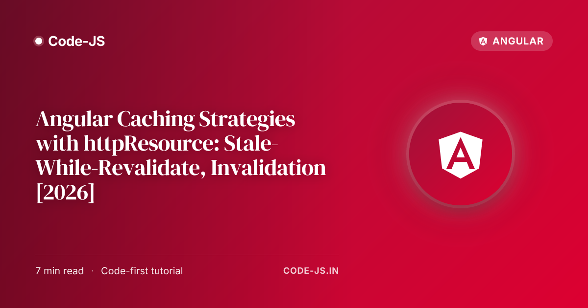 Angular Caching Strategies with httpResource: Stale-While-Revalidate, Invalidation [2026]