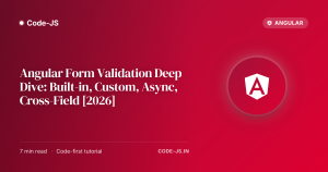 Angular Form Validation Deep Dive: Built-in, Custom, Async, Cross-Field [2026]