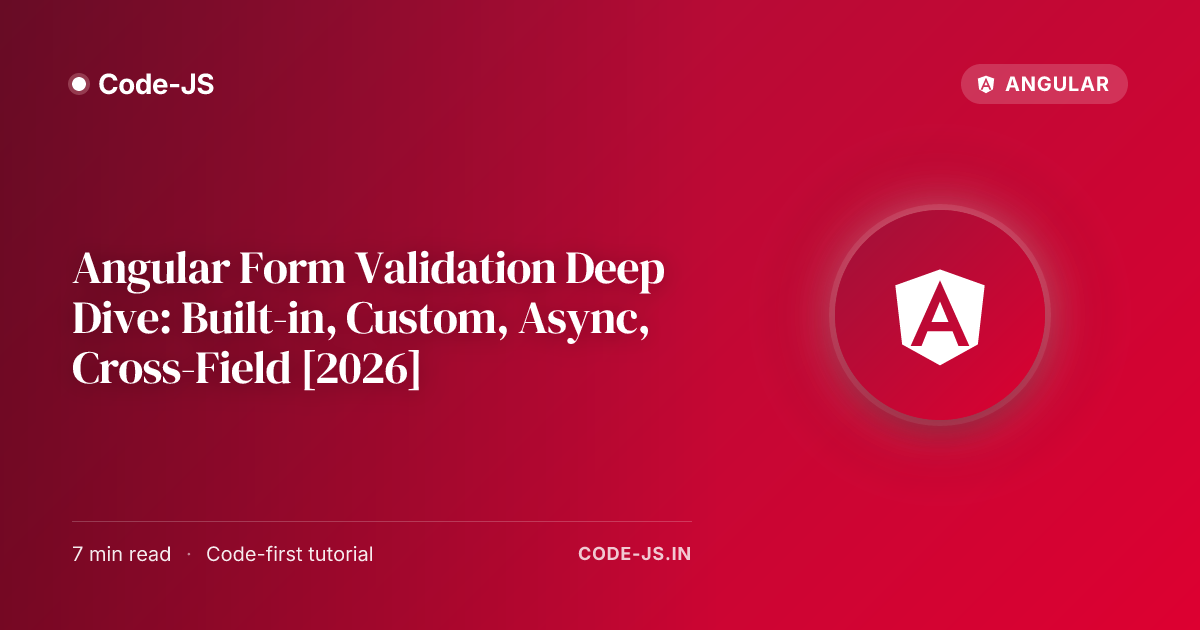 Angular Form Validation Deep Dive: Built-in, Custom, Async, Cross-Field [2026]