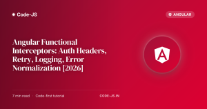 Angular Functional Interceptors: Auth Headers, Retry, Logging, Error Normalization [2026]