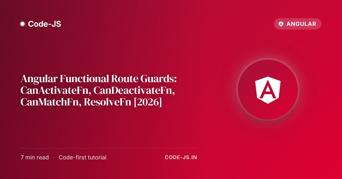 Angular Functional Route Guards: CanActivateFn, CanDeactivateFn, CanMatchFn, ResolveFn [2026]
