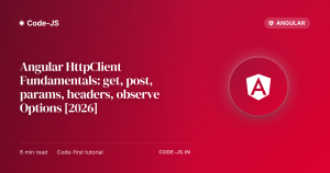 Angular HttpClient Fundamentals: get, post, params, headers, observe Options [2026]