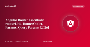Angular Router Essentials: routerLink, RouterOutlet, Params, Query Params [2026]