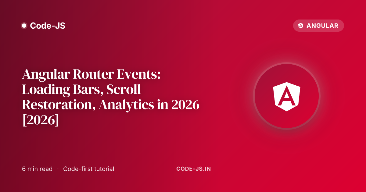Angular Router Events: Loading Bars, Scroll Restoration, Analytics in 2026 [2026]