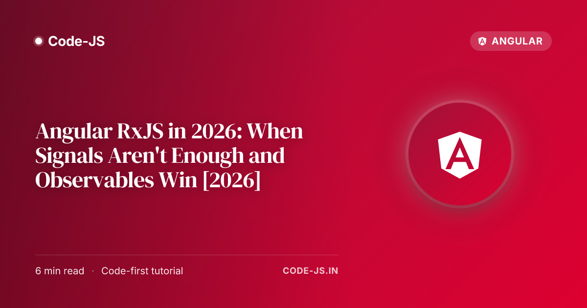 Angular RxJS in 2026: When Signals Aren’t Enough and Observables Win [2026]