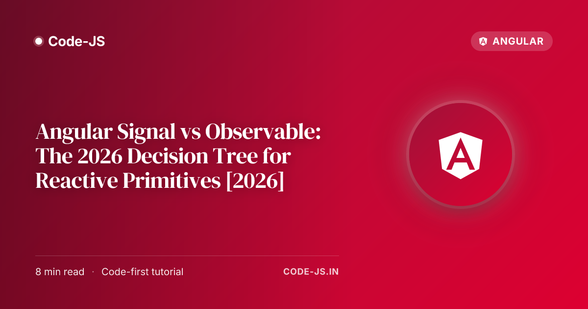 Angular Signal vs Observable: The 2026 Decision Tree for Reactive Primitives [2026]