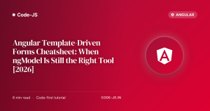Angular Template-Driven Forms Cheatsheet: When ngModel Is Still the Right Tool [2026]